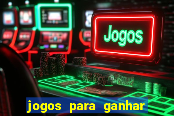 jogos para ganhar dinheiro de verdade sem depositar